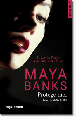 Slow Burn - Saison 1 : Protège-moi - Maya Banks