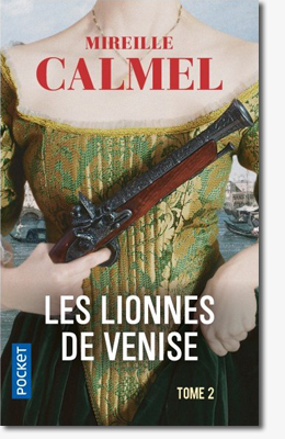 Les Lionnes de Venise, tome 2 - Mireille Calmel