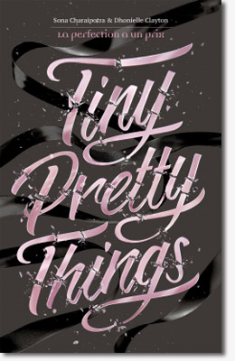 Tiny Pretty Things - Sona Charaipotra et Dhonielle Clayton