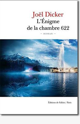 L'énigme de la chambre 622 - Joël Dicker 