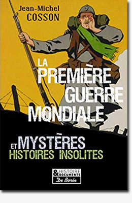 La première guerre mondiale : Mystères et histoires insolites  - Jean-Michel Cosson 