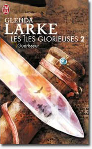 Iles Glorieuses tome 2 : Guérisseur de Glenda Larke 