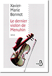 Le dernier violon de Menuhin - Xavier-Marie Bonnot