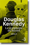 La symphonie du hasard - Livre 3 - Douglas Kennedy 