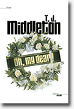 Oh, my dear ! - TJ Middleton