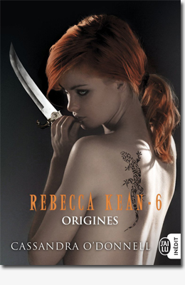 Rebecca Kean 6 : Origines - Cassandra O'Donnell