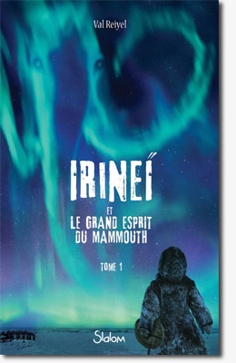 Irineï et l'esprit du mammouth - Val Reiyel 