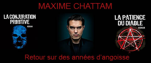 Maxime Chattam - Retour sur des années angoisse
