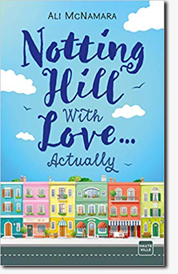 Notting Hill with Love... Actually - Ali McNamara
