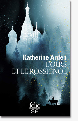 L'Ours et le Rossignol - Katherine Arden 