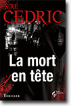 La mort en tête - Sire Cédric